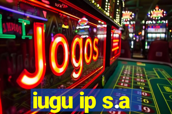 iugu ip s.a